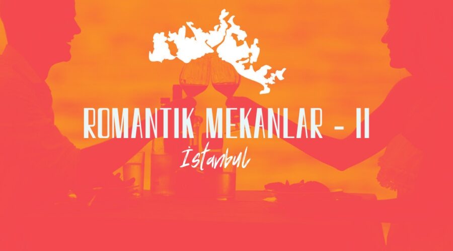 İstanbul’un En Romantik Mekanları – 2